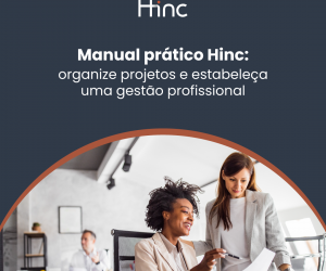Manual prático Hinc: organize projetos e estabeleça uma gestão profissional