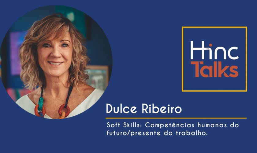 Soft Skills: Competências humanas do futuro/presente do trabalho, com Dulce Ribeiro