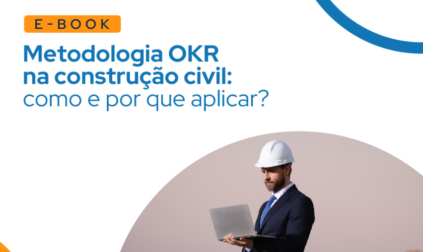 Metodologia OKR na construção civil: como e por que aplicar?